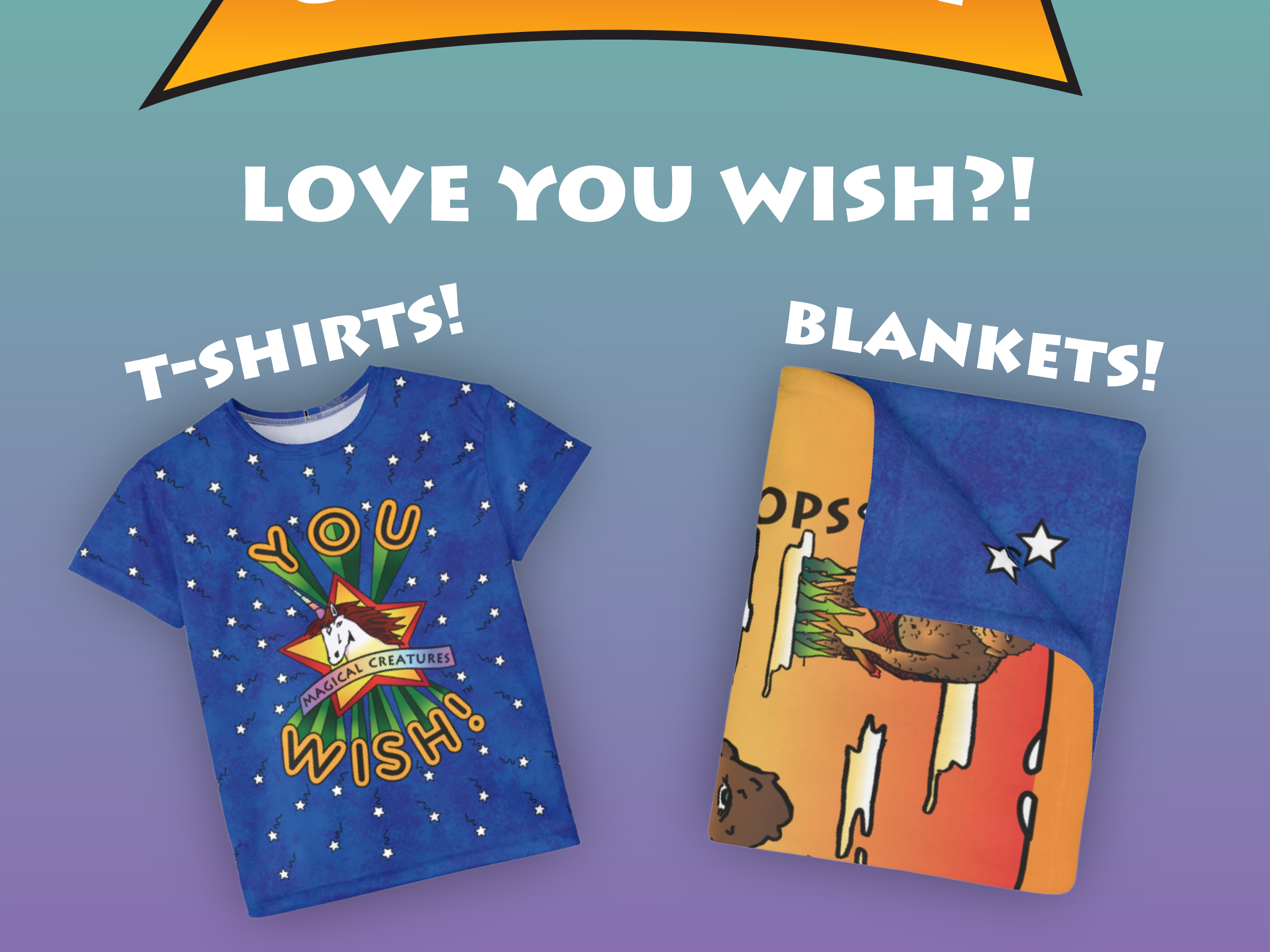 You Wish! merchandise — t-shirts, coloring books, and blankets